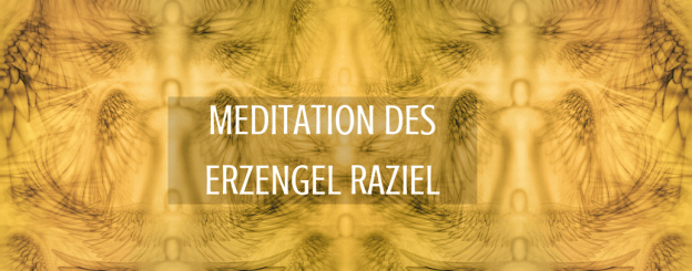 Meditation des Erzengel Raziel