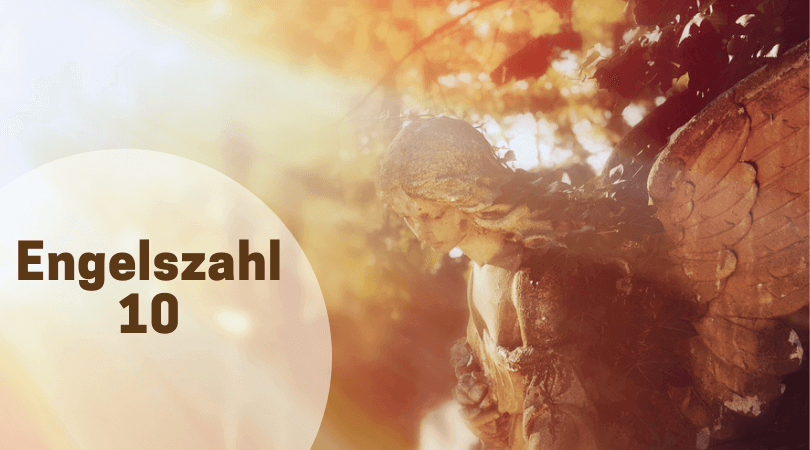 EngelsZahl 10 - Entdenken Sie jetzt die Bedeutung